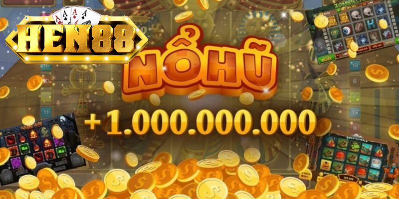 Những trò chơi quay hũ hot nhất nhà cái HEN88 Những trò chơi quay hũ hot nhất nhà cái HEN88