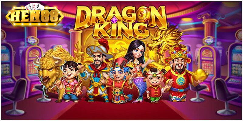 Giới thiệu Top Game Slots hấp dẫn Dragon King tại HEN88 Giới thiệu Top Game Slots hấp dẫn Dragon King tại HEN88