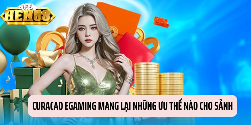 Lợi ích của việc có Curacao EGaming đối với sảnh chơi này là gì Lợi ích của việc có Curacao EGaming đối với sảnh chơi này là gì